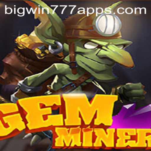 GemMiner: Unearthing the Thrills of BigWin777